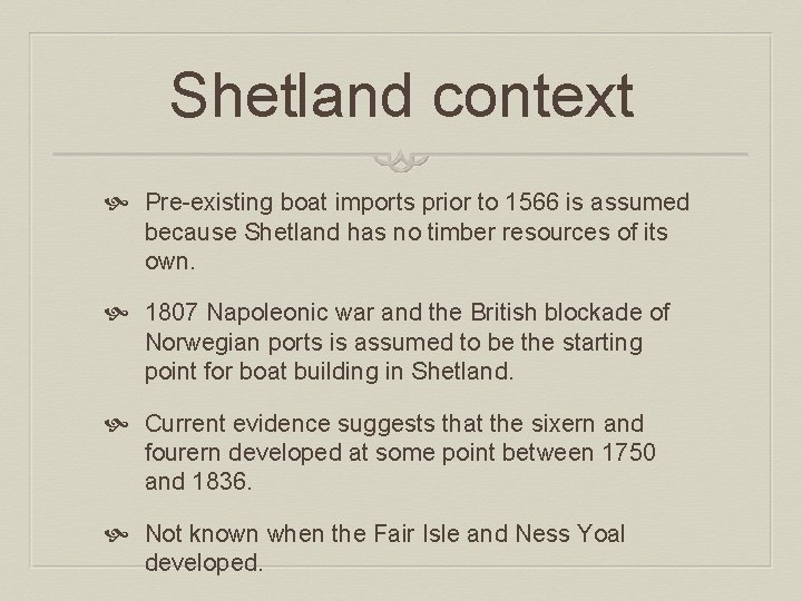 Shetland context Pre-existing boat imports prior to 1566 is assumed because Shetland has no