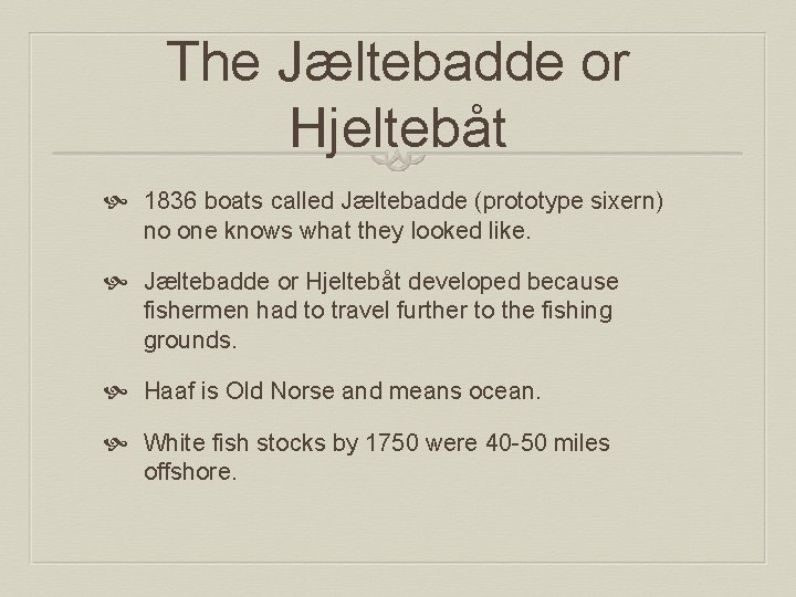 The Jæltebadde or Hjeltebåt 1836 boats called Jæltebadde (prototype sixern) no one knows what