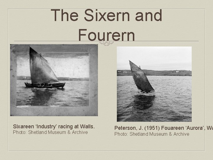 The Sixern and Fourern Sixareen ‘Industry’ racing at Walls. Photo: Shetland Museum & Archive