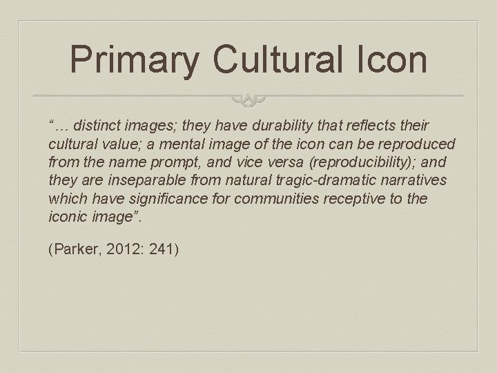 Primary Cultural Icon “… distinct images; they have durability that reflects their cultural value;