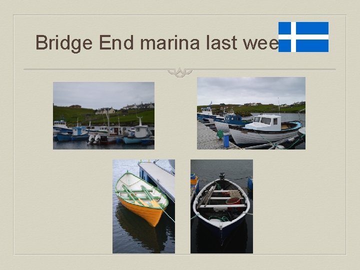 Bridge End marina last week 