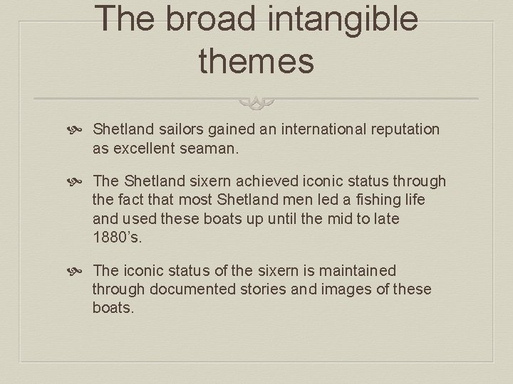 The broad intangible themes Shetland sailors gained an international reputation as excellent seaman. The