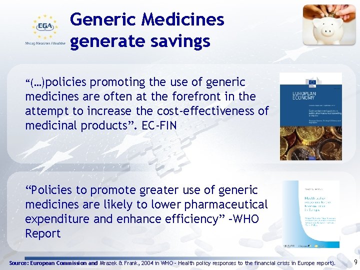 Generic Medicines generate savings “(…)policies promoting the use of generic medicines are often at