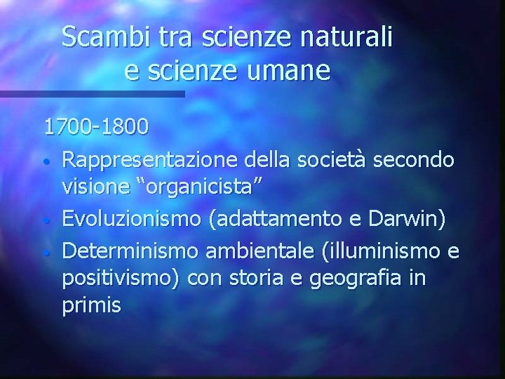 Scambi tra scienze naturali e scienze umane 1700 -1800 • Rappresentazione della società secondo