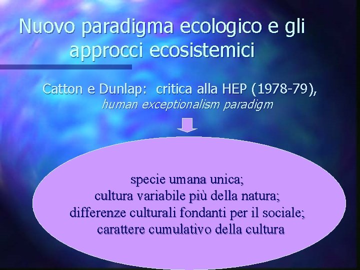 Nuovo paradigma ecologico e gli approcci ecosistemici Catton e Dunlap: critica alla HEP (1978