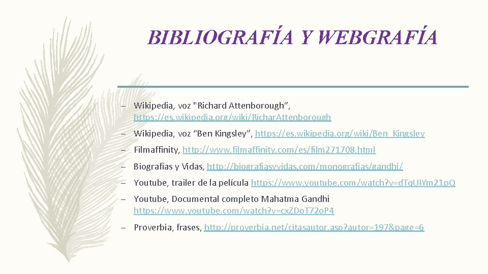 BIBLIOGRAFÍA Y WEBGRAFÍA – Wikipedia, voz "Richard Attenborough”, https: //es. wikipedia. org/wiki/Richar. Attenborough –