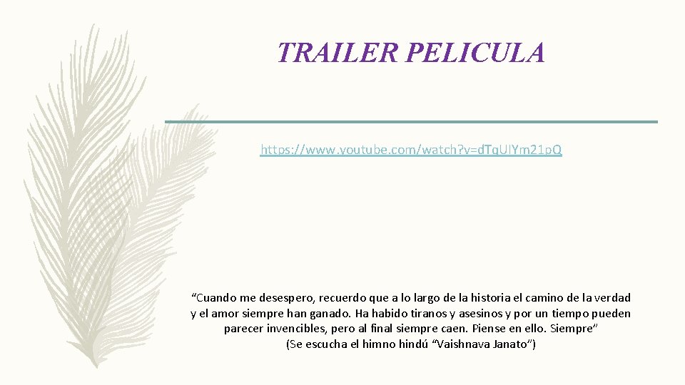 TRAILER PELICULA https: //www. youtube. com/watch? v=d. Tq. UIYm 21 p. Q “Cuando me