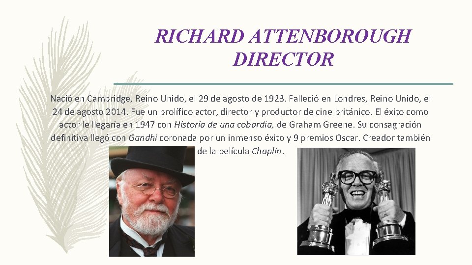 RICHARD ATTENBOROUGH DIRECTOR Nació en Cambridge, Reino Unido, el 29 de agosto de 1923.