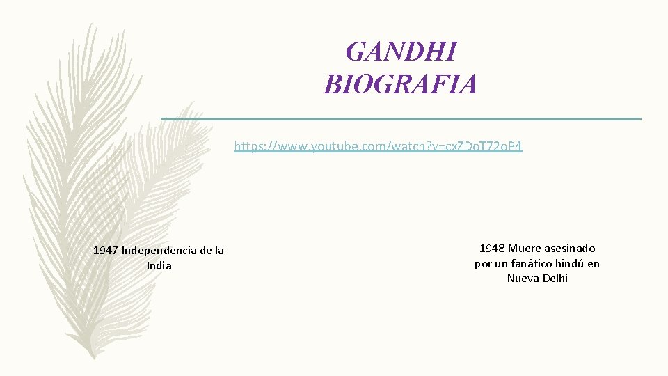 GANDHI BIOGRAFIA https: //www. youtube. com/watch? v=cx. ZDo. T 72 o. P 4 1947