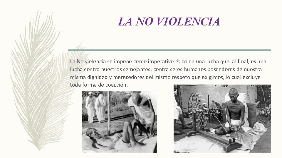 LA NO VIOLENCIA La No violencia se impone como imperativo ético en una lucha