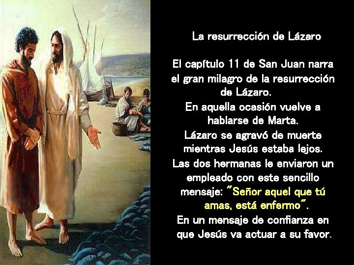 La resurrección de Lázaro El capítulo 11 de San Juan narra el gran milagro