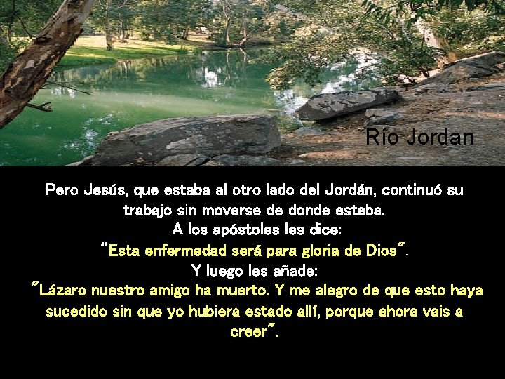 Río Jordan Pero Jesús, que estaba al otro lado del Jordán, continuó su trabajo