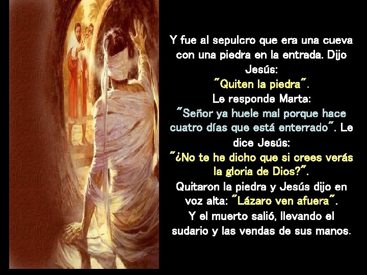 Y fue al sepulcro que era una cueva con una piedra en la entrada.