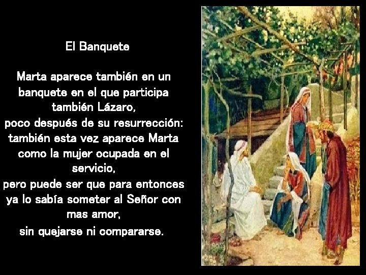 El Banquete Marta aparece también en un banquete en el que participa también Lázaro,