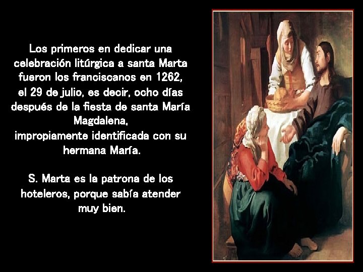 Los primeros en dedicar una celebración litúrgica a santa Marta fueron los franciscanos en