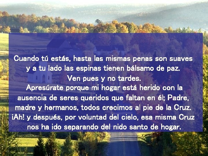 Cuando tú estás, hasta las mismas penas son suaves y a tu lado las