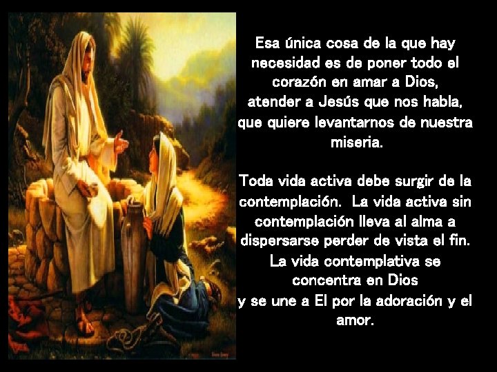 Esa única cosa de la que hay necesidad es de poner todo el corazón