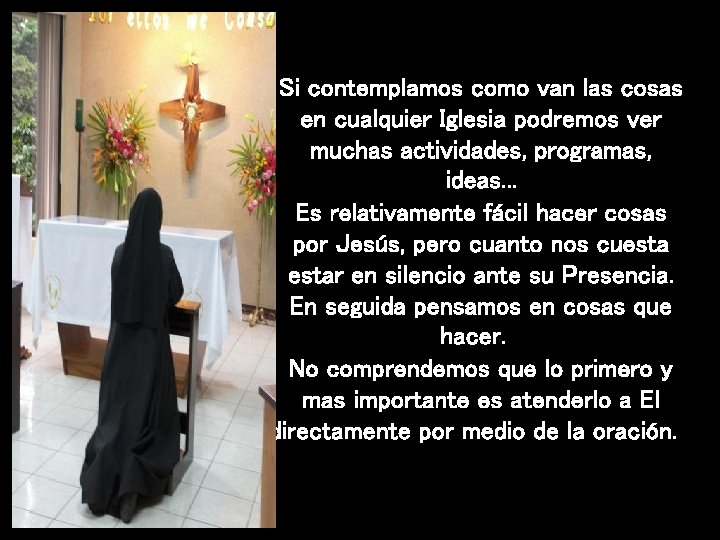 Si contemplamos como van las cosas en cualquier Iglesia podremos ver muchas actividades, programas,