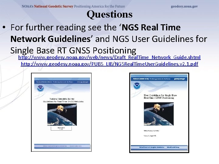 Questions • For further reading see the ‘NGS Real Time Network Guidelines’ and NGS