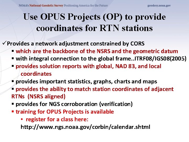 Use OPUS Projects (OP) to provide coordinates for RTN stations üProvides a network adjustment