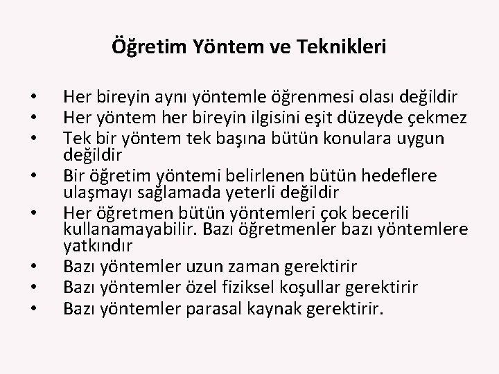 Öğretim Yöntem ve Teknikleri • • Her bireyin aynı yöntemle öğrenmesi olası değildir Her