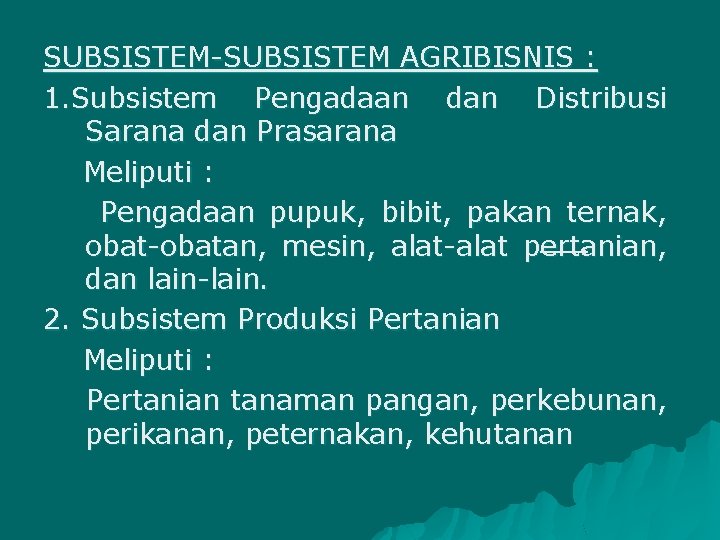 SUBSISTEM-SUBSISTEM AGRIBISNIS : 1. Subsistem Pengadaan dan Distribusi Sarana dan Prasarana Meliputi : Pengadaan