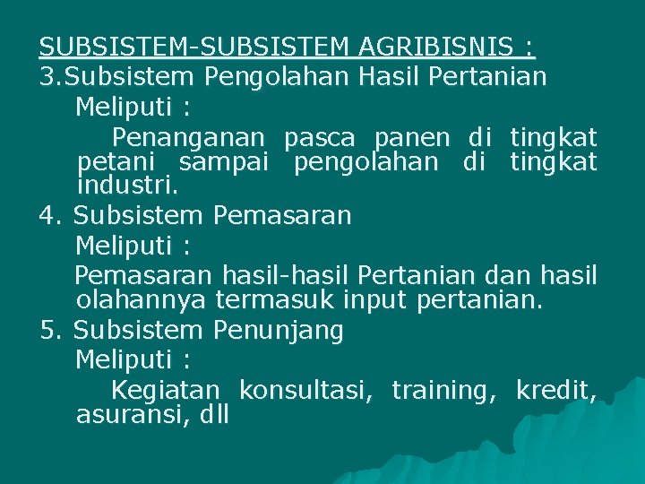 SUBSISTEM-SUBSISTEM AGRIBISNIS : 3. Subsistem Pengolahan Hasil Pertanian Meliputi : Penanganan pasca panen di
