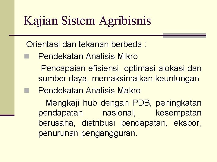 Kajian Sistem Agribisnis Orientasi dan tekanan berbeda : n Pendekatan Analisis Mikro Pencapaian efisiensi,