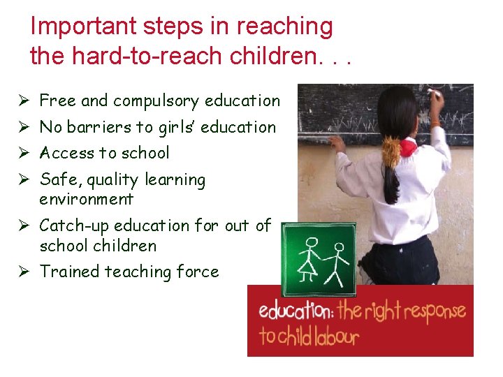 Important steps in reaching the hard-to-reach children. . . Ø Free and compulsory education