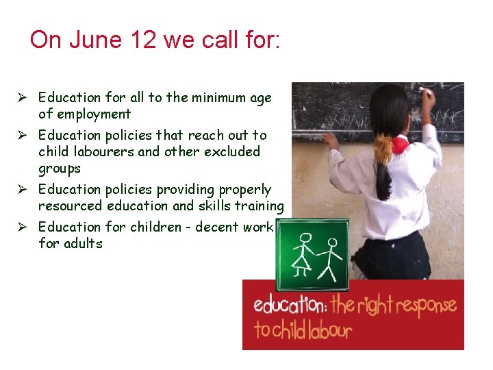 On June 12 we call for: Ø Education for all to the minimum age