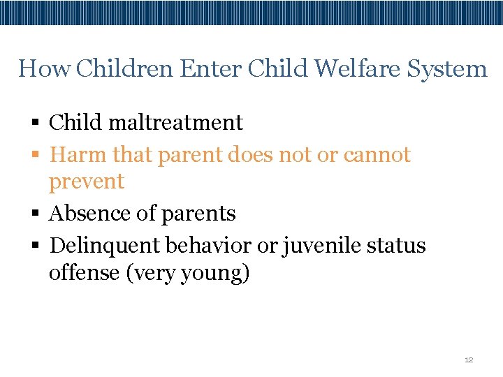 How Children Enter Child Welfare System § Child maltreatment § Harm that parent does