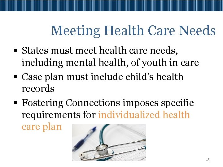 Meeting Health Care Needs § States must meet health care needs, including mental health,