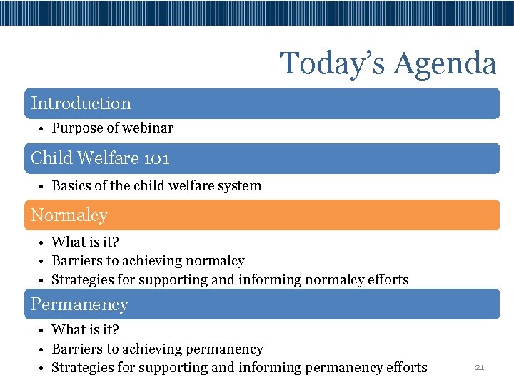 Today’s Agenda Introduction • Purpose of webinar Child Welfare 101 • Basics of the