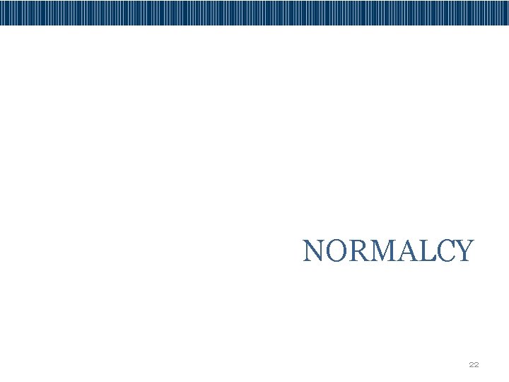 NORMALCY 22 