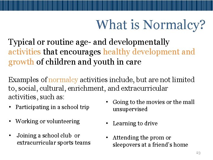 What is Normalcy? Typical or routine age- and developmentally activities that encourages healthy development