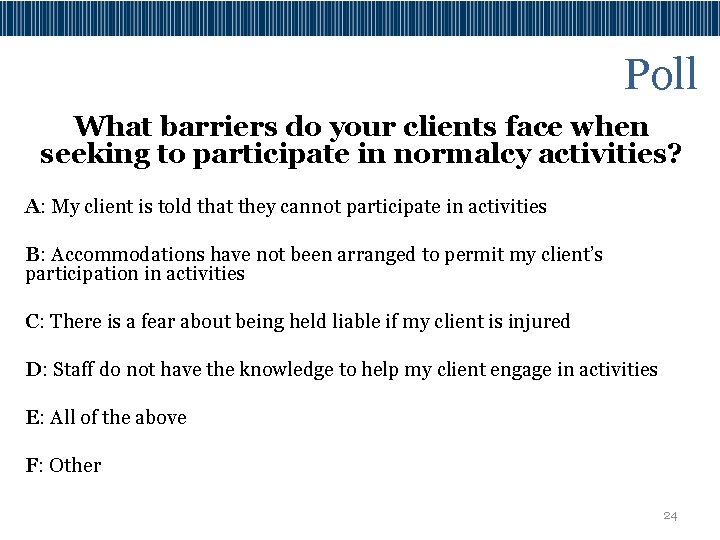 Poll What barriers do your clients face when seeking to participate in normalcy activities?