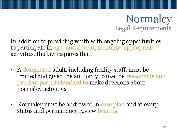 Normalcy Legal Requirements In addition to providing youth with ongoing opportunities to participate in