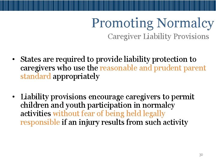Promoting Normalcy Caregiver Liability Provisions • States are required to provide liability protection to