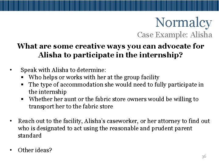 Normalcy Case Example: Alisha What are some creative ways you can advocate for Alisha