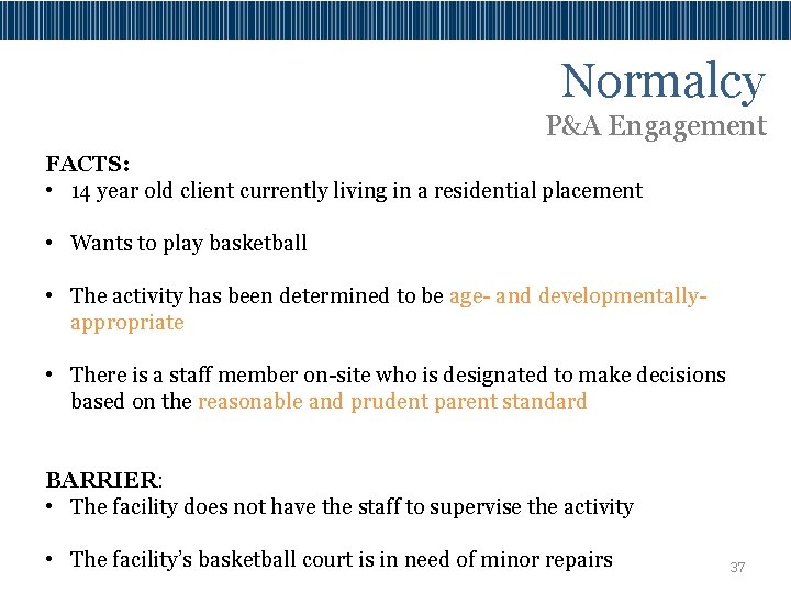 Normalcy P&A Engagement FACTS: • 14 year old client currently living in a residential