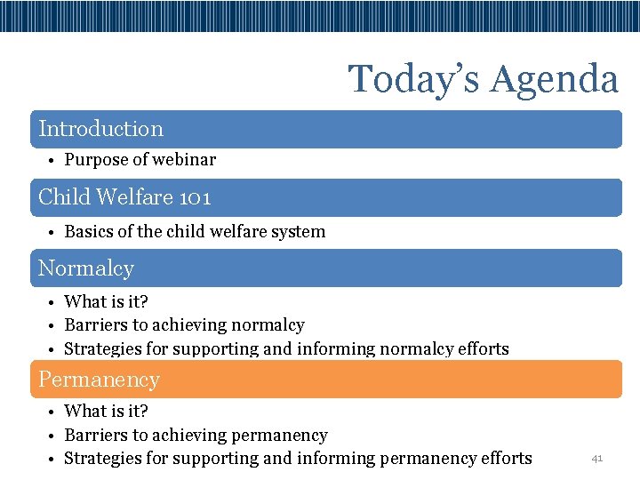Today’s Agenda Introduction • Purpose of webinar Child Welfare 101 • Basics of the