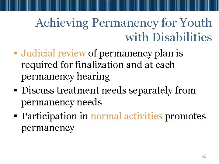 Achieving Permanency for Youth with Disabilities § Judicial review of permanency plan is required