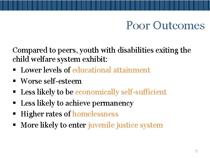 Poor Outcomes Compared to peers, youth with disabilities exiting the child welfare system exhibit: