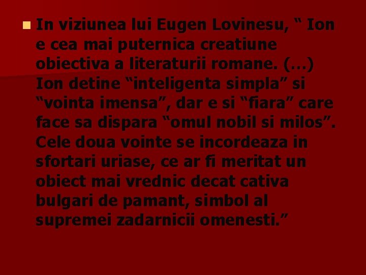 n In viziunea lui Eugen Lovinesu, “ Ion e cea mai puternica creatiune obiectiva