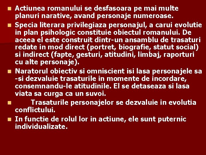 n n n Actiunea romanului se desfasoara pe mai multe planuri narative, avand personaje