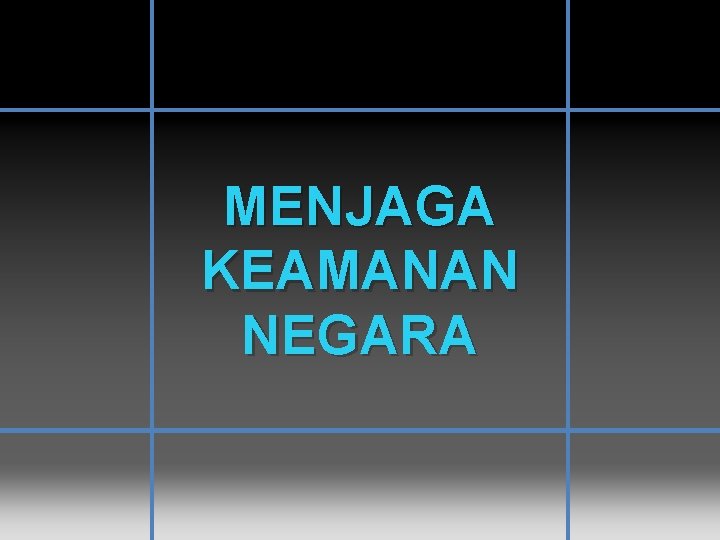 MENJAGA KEAMANAN NEGARA 