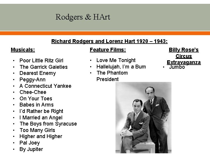 Rodgers & HArt Richard Rodgers and Lorenz Hart 1920 – 1943: Musicals: • •