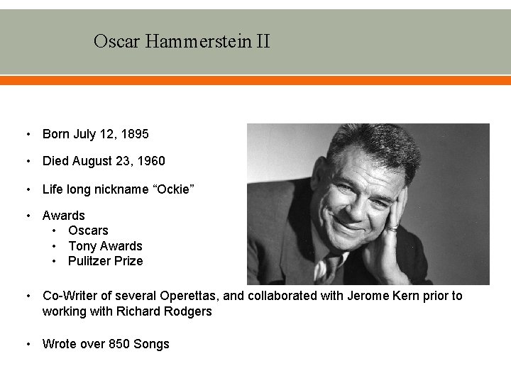 Oscar Hammerstein II • Born July 12, 1895 • Died August 23, 1960 •
