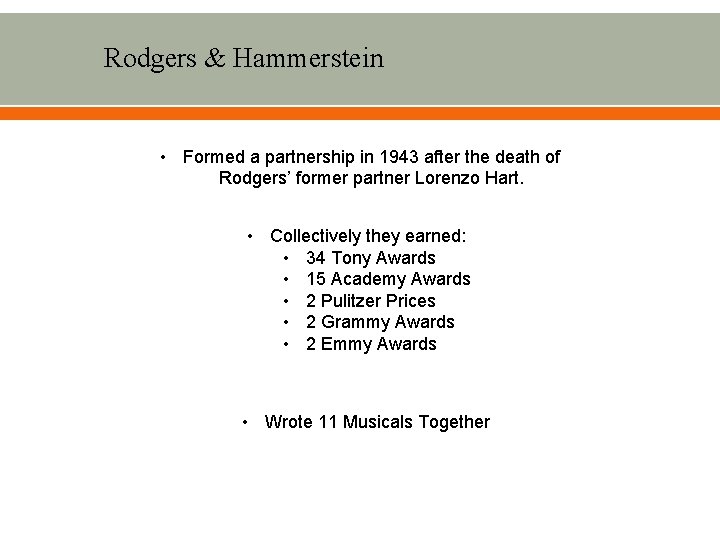 Rodgers & Hammerstein • Formed a partnership in 1943 after the death of Rodgers’