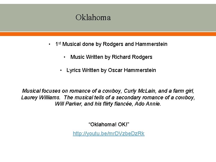 Oklahoma • 1 st Musical done by Rodgers and Hammerstein • Music Written by